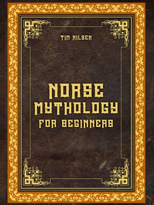 cover image of Norse Mythology for Beginners – Discover the Ancient Sagas, Gods and Creatures of the North--Let yourself be captivated by the mystical tales of the North